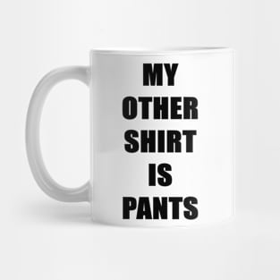 Shirt = pants Mug